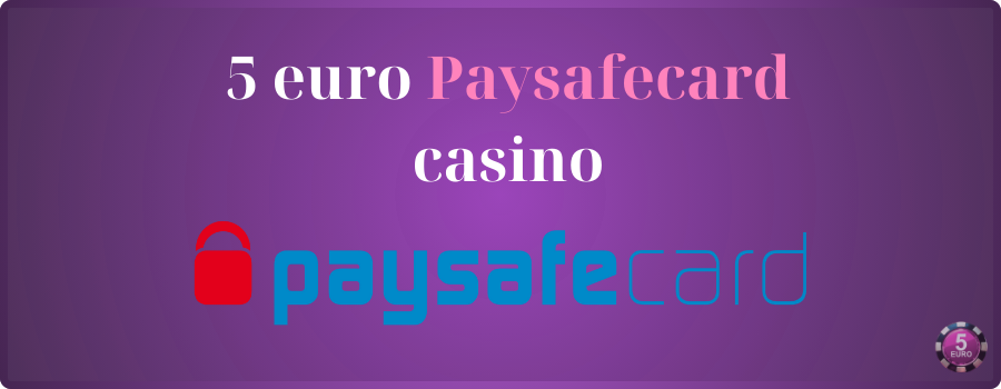 5 euro Paysafecard casino